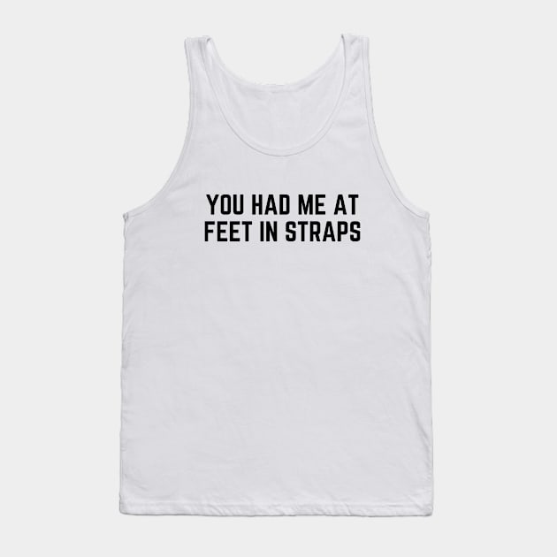 You Hade Me At Feet In Straps Funny Pilates Mom Saying Workout yoga Tank Top by Nisrine